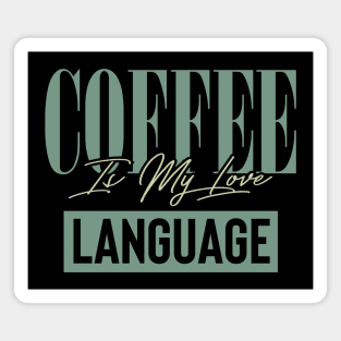 Coffee Is My Love Language Magnet